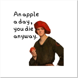 An apple a day you die anyway Posters and Art